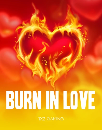 Burn in Love