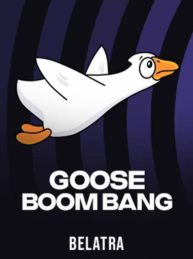 Goose Boom Bang!