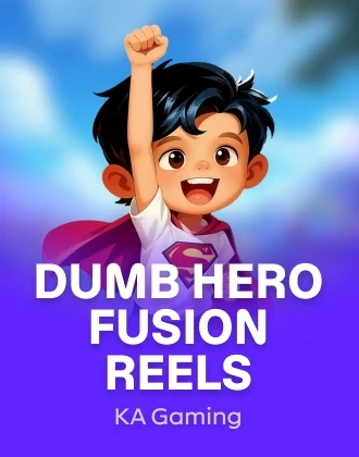 Dumb Hero Fusion Reels