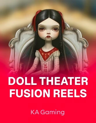 Doll Theater Fusion Reels