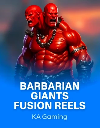Barbarian Giants Fusion Reels