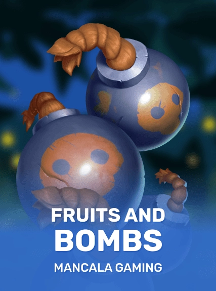 Fruits and Bombs