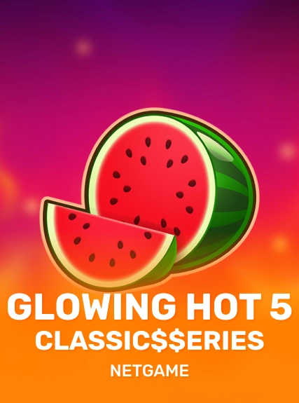 Glowing Hot 5:Classic$$erieS