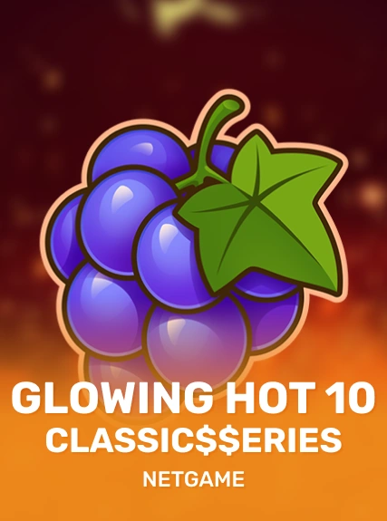 Glowing Hot 10:Classic$$erieS