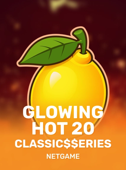 Glowing Hot 20:Classic$$erieS