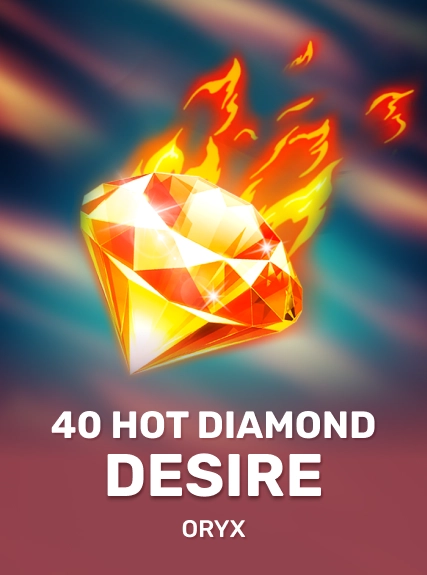 40 Hot Diamond Desire
