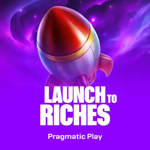 Launch to Riches