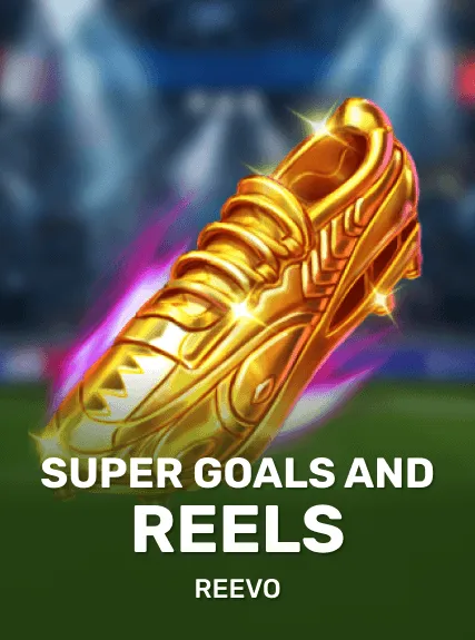 Super Goals & Reels