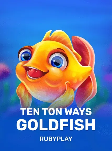 Ten Ton Ways Goldfish