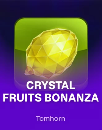 Crystal Fruits Bonanza