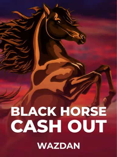 Black Horse Cash Out