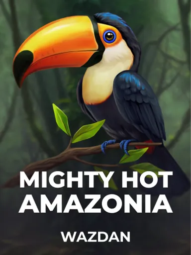 Mighty Hot: Amazonia